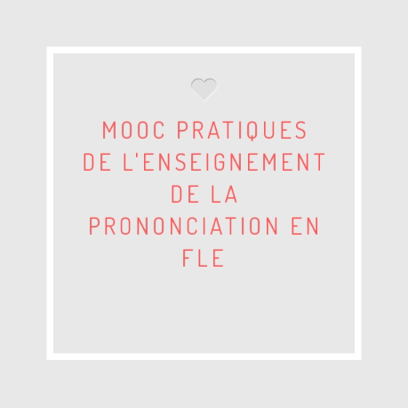 Mooc Pratiques de l'enseignement de la prononciation en fle